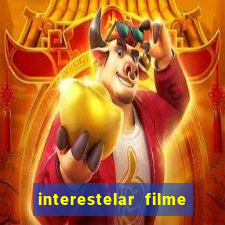 interestelar filme completo dublado 4k